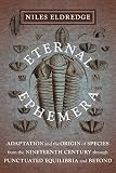 Eternal ephemera : adaptation and the Origin of species, from the nineteenth century, through punctuated equilibria and beyond