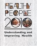 Healthy People 2010: Understanding and Improving Health: Understanding and Improving Health