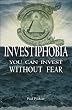 Investiphobia: You Can Invest Without Fear!