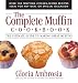 The Complete Muffin Cookbook: The Ultimate Guide to Making Great Muffins by Gloria Ambrosia