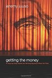 Getting the Money: A Step-By-Step Guide for Writing Business Plans for Film
