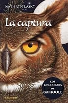 La captura/ The Capture (Los Guardianes De Ga'hoole/ the Guardians of Ga'hoole) (Spanish Edition)