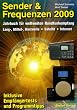 Sender und Frequenzen 2009: Jahrbuch für weltweiten Rundfunkempfang. Lang-, Mittel-, Kurzwelle. Satellit. Internet. Inklusive Empfängertests und Programmtipps