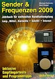 Sender und Frequenzen 2009: Jahrbuch fuer weltweiten Rundfunkempfang. Lang-, Mittel-, Kurzwelle. Satellit. Internet. Inklusive Empfaengertests und Programmtipps