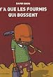 Y'a que les fourmis qui bossent