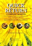 Quick return compost making : the essence of the sustainable organic garden