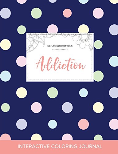 Adult Coloring Journal: Addiction (Nature Illustrations, Polka Dots)