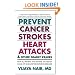 Prevent Cancer, Strokes, Heart Attacks and other Deadly Killers!