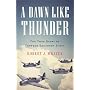 A Dawn Like Thunder: The True Story of Torpedo Squadron Eight
