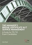 The ITIL® V3 manager's bridge certificate in IT service management : a guide for exam candidates