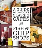 A guide to London's classic cafes and fish & chip shops