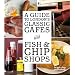 A Guide to London's Classic Cafes and Fish and Chip Shops