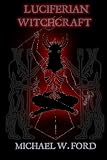 Luciferian Witchcraft: Book of the Serpent (Volume 3)