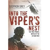 Into the Viper's Nest: The First Pivotal Battle of the Afghan Warby Stephen Grey