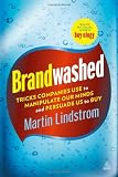 Brandwashed: Tricks Companies Use to Manipulate Our Minds and Persuade Us to Buy