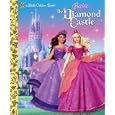Barbie and the Diamond Castle (Little Golden Book) by  Mary Man-Kong and Rainmaker Entertainment