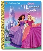 Barbie and the Diamond Castle (Barbie) (Little Golden Book)