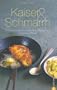 Kaiser & Schmarrn: 100 �sterreichische Klassiker von Backhendl bis Marillenkn�del