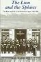 The Lion and the Sphinx: The Rise and Fall of the British in Egypt 1882-1956