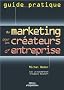 Guide pratique du marketing pour les cr�ateurs d'entreprise