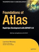 Foundations of Atlas: Rapid Ajax Development with ASP.NET 2.0 Foundations of Atlas: Rapid Ajax Development with ASP.NET 2.0