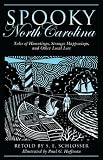 Spooky North Carolina: Tales of Hauntings, Strange Happenings, and Other Local Lore
