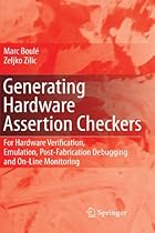 Generating Hardware Assertion Checkers: For Hardware Verification, Emulation, Post-Fabrication Debugging and On-Line Monitoring