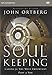 Soul Keeping Study Guide with DVD: Caring for the Most Important Part of You