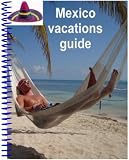 Mexico vacations guide