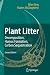 Plant Litter Second Edition: Decomposition, Humus Formation, Carbon Sequestration