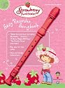 Strawberry Shortcake- Easy Recorder Songbook (With Recorder) (Strawberry Shortcake (Alfred Publishing))