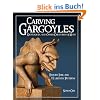 Carving Gargoyles, Grotesques, and Other Creatures of Myth: History, Lore, and 12 Artistic Patterns