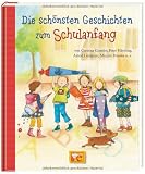 Die sch&ouml;nsten Geschichten zum Schulanfang: von Corinna Gieseler, Peter H&auml;rtling, Astrid Lindgren, Mirjam Pressler... - 
