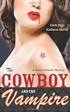 The Cowboy and the Vampire: A Darkly Romantic Mystery