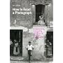 How to Read a Photograph: Understanding, Interpreting and Enjoying the Great Photographers