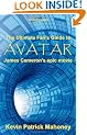 The Ultimate Fan's Guide to Avatar, James Cameron's Epic Movie (unauthorized)