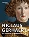 Niclaus Gerhaert: Der Bildhauer des Mittelalters