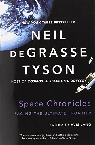 Space Chronicles - Facing the Ultimate Frontier by Neil Degrasse Tyson (12-Sep-2014) Paperback