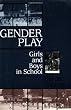 Gender Play: Girls and Boys in School