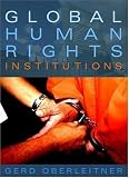 Global Human Rights Institutions: Between Remedy and Ritual