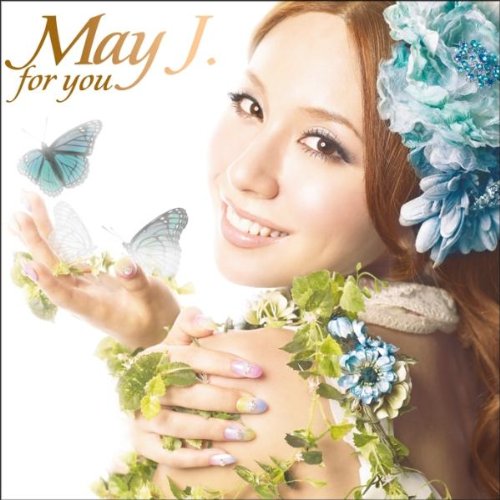 for you May J. May J. × DAISHI DANCE May J. × MAY’S DJ KAORI CHRIS Diggy-MO’ BUZZER BEATS クレンチ&ブリスタ