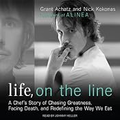 Life, on the Line: A Chef's Story of Chasing Greatness, Facing Death, and Redefining the Way We Eat | [Grant Achatz, Nick Kokonas]