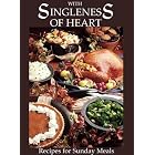 With Singleness of Heart: Recipes for Sunday Meals by Helen Ream Bateman
