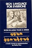 Sign Language for Everyone : Sign in Less Than a Week