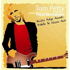 A Tribute To Tom Petty: Pacific Ridge Records Tribute To Classic Rock