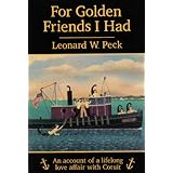 For golden friends I had: An account of a lifelong love affair with the village of Cotuit Leonard W. Peck