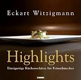  : Highlights: Highlights aus der 'Aubergine', dem legendären Gourmet-Restaurant von Eckart Witzigmann. Einzigartige Küchenschätze für Feinschmecker