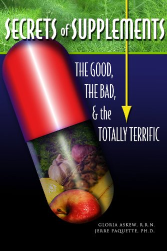 Secrets of Supplements: The Good, The Bad, The Totally Terrific