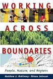 Working Across Boundaries: People, Nature, and Regions
