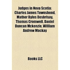 Judges in Nova Scotia: Charles James Townshend, Mather Byles Desbrisay, Thomas Cromwell, Daniel Duncan McKenzie, William Andrew MacKay